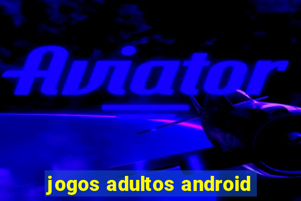 jogos adultos android